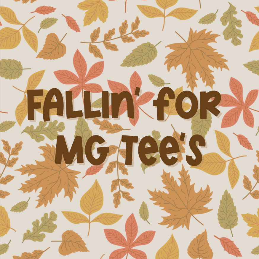Fallin' for MG Tee's