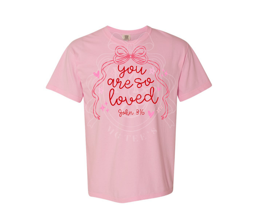 You are so loved (Adult Sizes) (Copy)