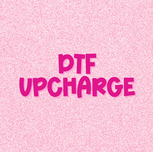 DTF Upcharge