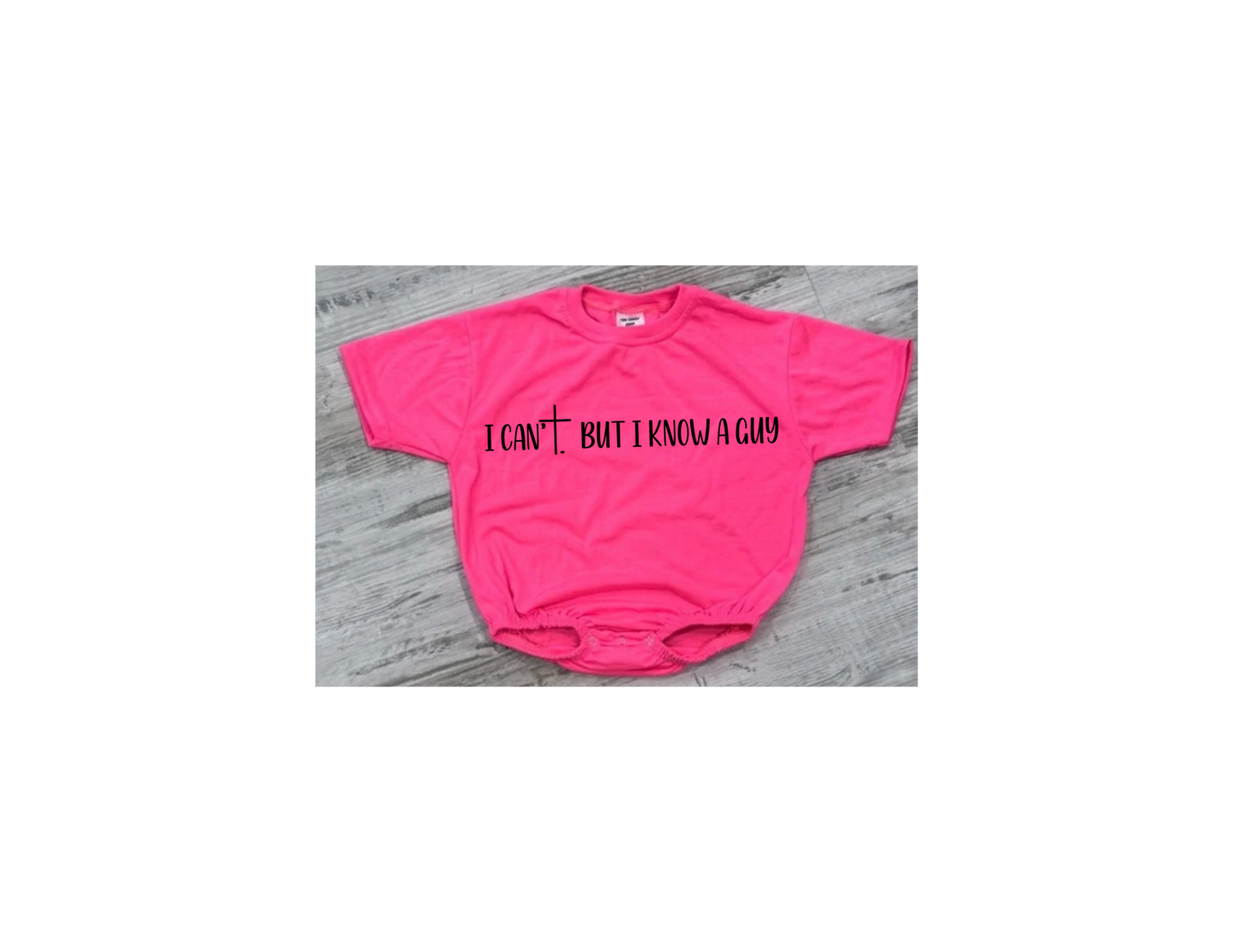 I can' but I know a guy. (Child Sizes)